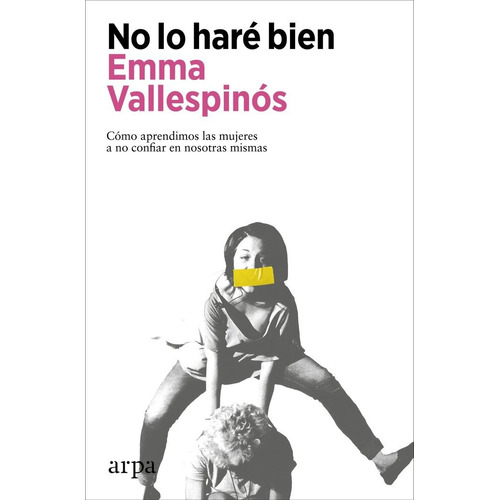 No Lo Hare Bien, De Vallespinos,emma. Editorial Arpa Editores, Tapa Blanda En Español