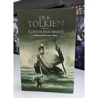 Contos Inacabados - J.r.r. Tolkien