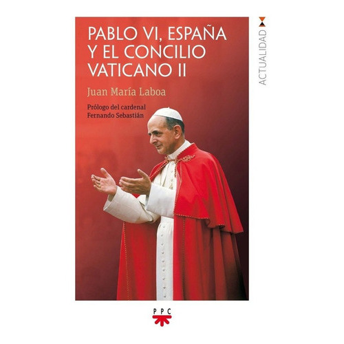 Pablo Vi, Espaãâ±a Y El Concilio Vaticano Ii, De Laboa, Juan María. Editorial Ppc Editorial, Tapa Blanda En Español