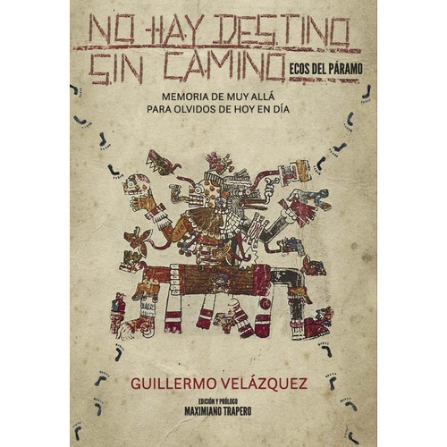 No Hay Destino Sin Camino, De Guillermo Velázquez. Editorial Ediciones Del Lirio En Español