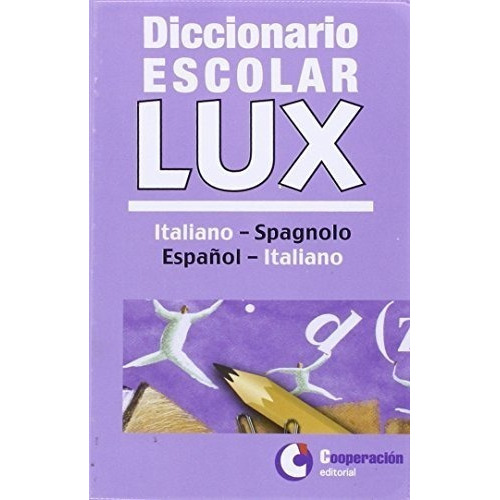 Diccionario Escolar Lux Italiano-español, De Clara  Alonso Simon. Editorial Cooperacion Editorial, Tapa Blanda En Español, 2014