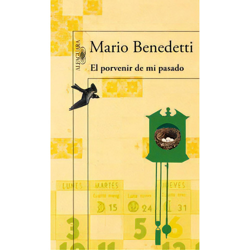 El Porvenir De Mi Pasado, De Benedetti, Mario. Editorial Alfaguara, Tapa Blanda En Español