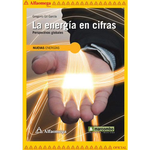 La Energía En Cifras - Perspectivas Globales - Nuevas Energías, De Gil, Gregorio. Editorial Alfaomega Grupo Editor, Tapa Blanda, Edición 1 En Español, 2014