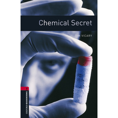 Chemical Secret - Oxford  Bookworms 3, De Tim Vicary. Editorial Oxford En Inglés