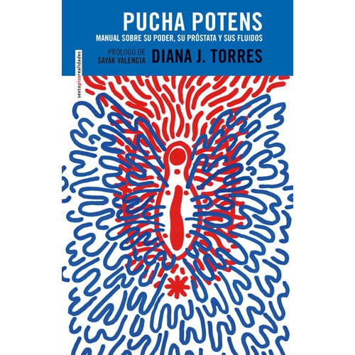 Pucha potens: Manual sobre su poder, su próstata y sus fluidos, de Torres, Diana. Serie Realidades Editorial EDITORIAL SEXTO PISO, tapa blanda en español, 2020