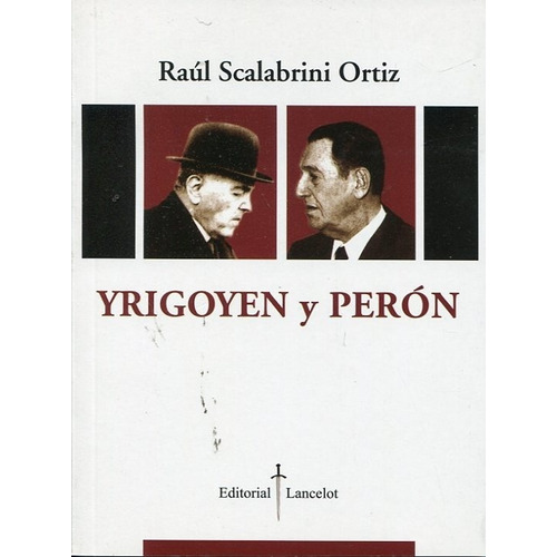 Raúl Scalabrini Ortiz Yrigoyen y Perón Editorial Lancelot