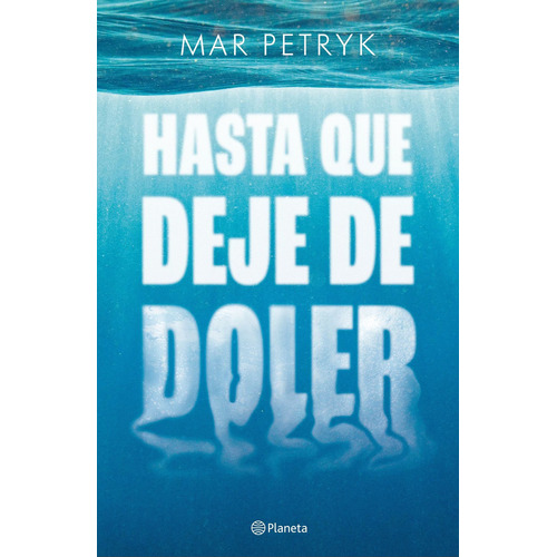 Hasta que deje de doler, de Mar Petryk. Editorial Planeta, tapa blanda, edición nueva en español, 2023