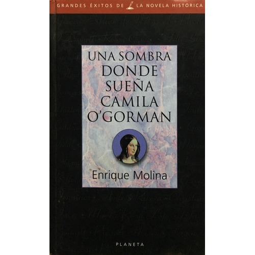 Una Sombra Donde Sueña Camila O Gorman, De Molina, Enrique. Editorial Planeta, Tapa Tapa Blanda En Español