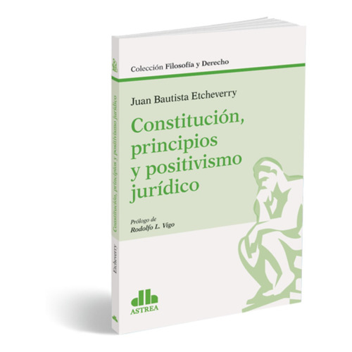  Constitución, Principios Y Positivismo Jurídico- Etcheverry