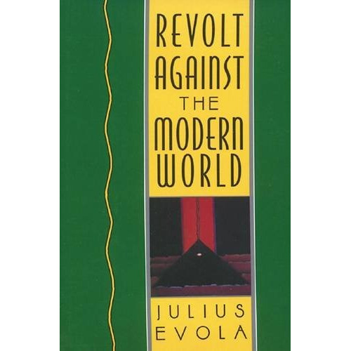 Book : Revolt Against The Modern World - Julius Evola