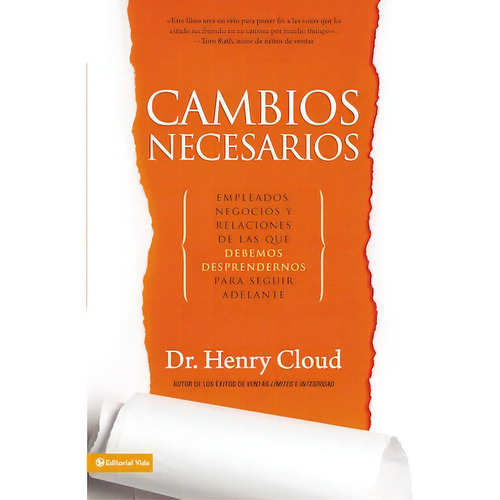Cambios necesarios: Empleados, negocios y relaciones de los que debemos desprendernos para seguir adelante, de Cloud, Henry. Editorial Vida, tapa blanda en español, 2012