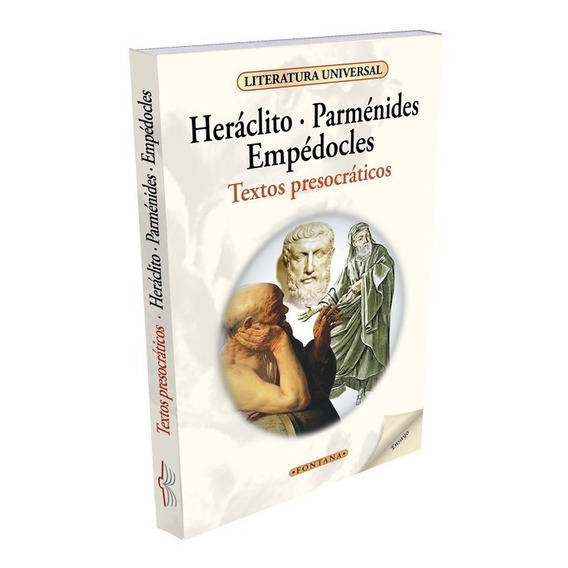 Textos Presocráticos. Empédocles, Parménides, Heráclito. 