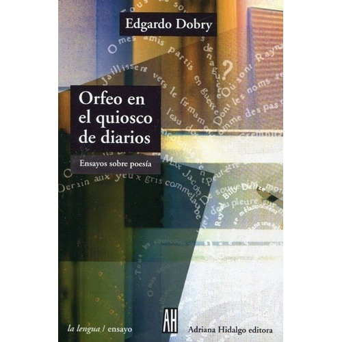 Orfeo En El Kiosco De Diarios, De Edgardo Dobry. Editorial Adriana Hidalgo, Tapa Blanda En Español