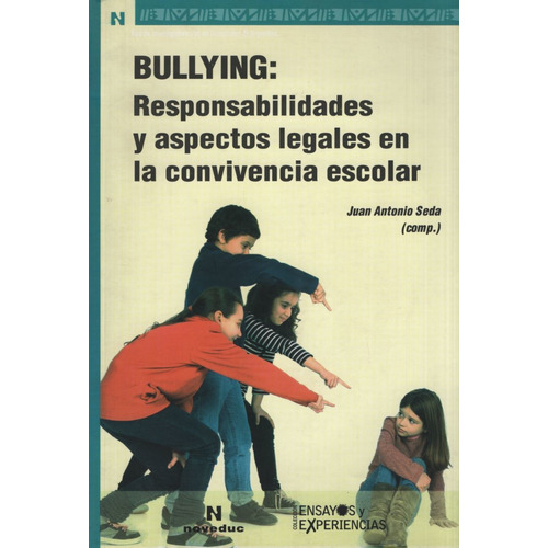 Bullying: Responsabilidades Y Aspectos Legales En La Convivencia Escolar, de Seda Juan Antonio. Editorial Novedades educativas, tapa blanda en español