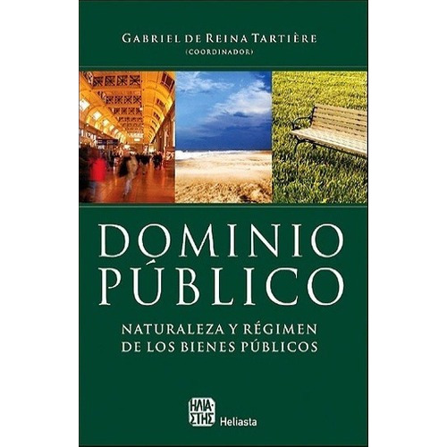 Dominio Publico. Naturaleza Y Regimen De Los Bienes, De Gabriel De Reina Tartiere. Editorial Heliasta En Español