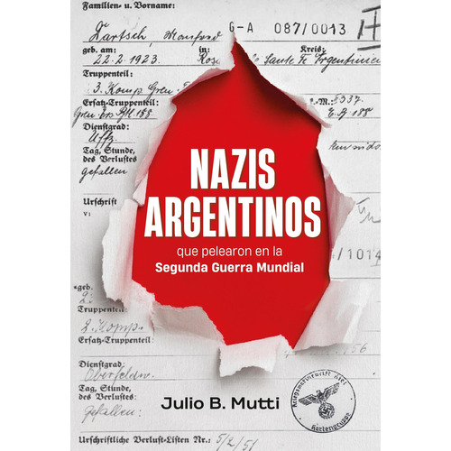 Nazis Argentinos Que Pelearon En La Segunda Guerra Mundial, de Mutti, Julio. Editorial Ateneo, tapa blanda en español, 2023