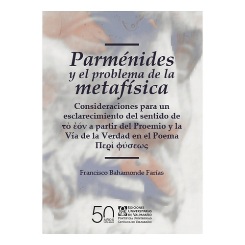 Parmenides Y El Problema De La Metafisica, De Bahamonde, Francisco. Editorial Ediciones Universitarias De Valparaiso, Tapa Blanda, Edición 1 En Español