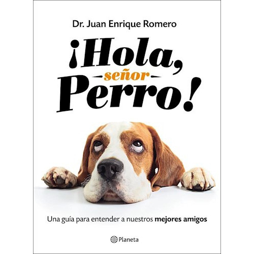 ¡hola, Señor Perro! - Dr. Juan Enrique Romero