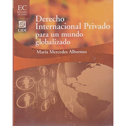 Derecho Internacional Privado Para Un Mundo Globalizado, De María Albornoz. Editorial Cide (w), Tapa Blanda En Español