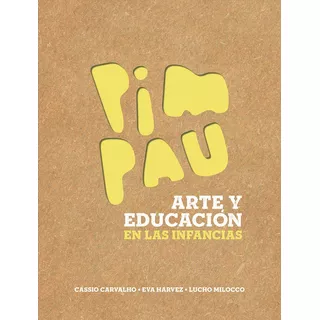 Pim Pau. Arte Y Educación En Las Infancias -autor 