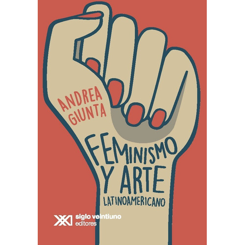 Feminismo Y Arte Latinoamericano - Andrea Giunta
