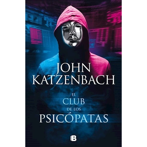 El Club De Los Psicopatas - Katzenbach - Ediciones B - Libro