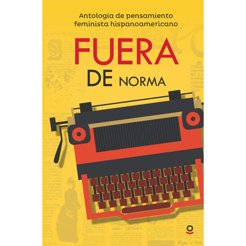 Fuera De Norma. Antología De Pensamiento Feminista Hispanoam