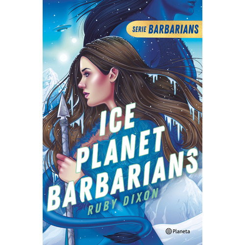 Ice planet barbarians, de Ruby Dixon., vol. 1. Editorial Planeta, tapa blanda, edición 1 en español, 2023