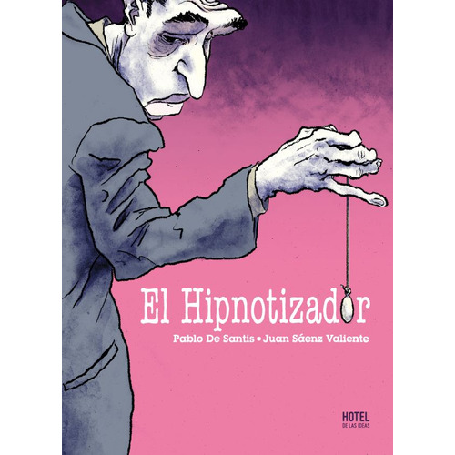 El Hipnotizador (Nueva Edicion), de De Santis Saenz Valiente. Serie El Hipnotizador Editorial Hotel de las ideas, tapa blanda, edición 1 en español, 2022