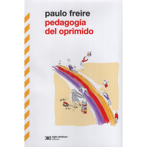 Pedagogia Del Oprimido (Nueva Edición), de Freire, Paulo. Editorial Siglo XXI, tapa blanda en español, 2015