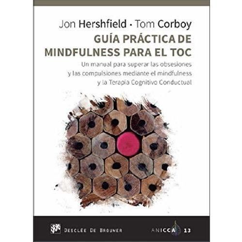 Guía Práctica De Mindfulness Para El Toc : Un Manual Para Su