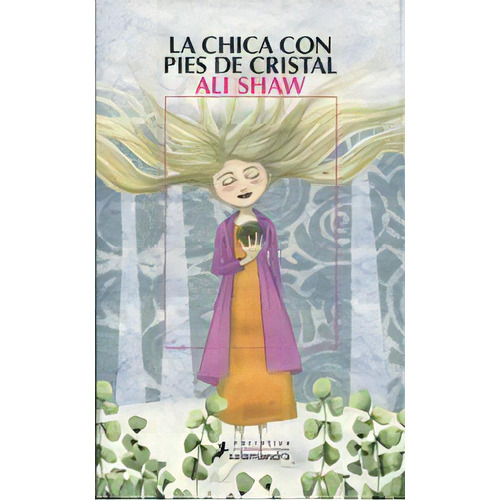 La Chica Con Los Pies De Cristal, De Ali Shaw. Editorial Salamandra, Tapa Blanda, Edición 2011 En Español