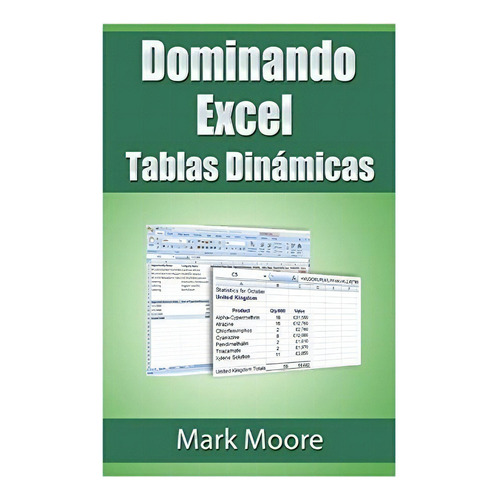 Dominando Excel Tablas Dinamicas, De Moore, M. Editorial Createspace Independent Publishing Platform, Tapa Blanda En Español, 2013