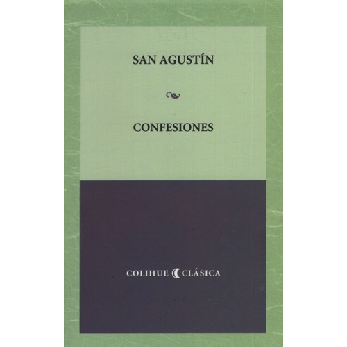 Confesiones, De San Agustín. Editorial Colihue, Edición 1 En Español