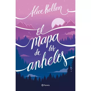 El Mapa De Los Anhelos, De Alice Kellen. Editorial Planeta, Tapa Blanda En Español, 2022