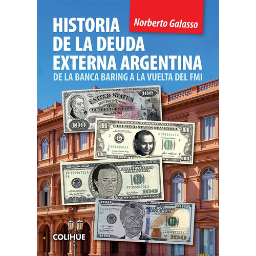 Historia De La Deuda Externa Argentina, De Norberto Galasso. Editorial Ediciones Colihue, Tapa Blanda En Español, 2023