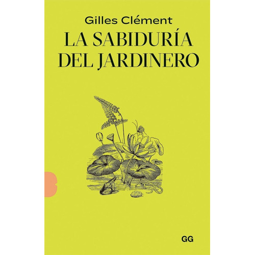 La Sabiduria Del Jardinero - Gilles Clement