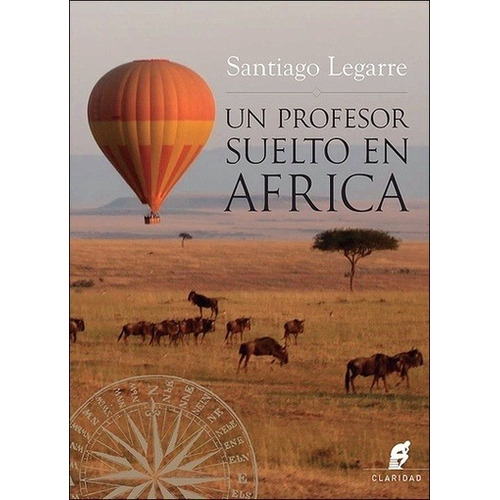 Un Profesor Suelto En Africa - Santiago Legarre