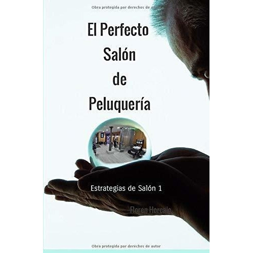El Perfecto Salon De Peluqueria Estrategias De..., De Horcajo, Flo. Editorial Independently Published En Español