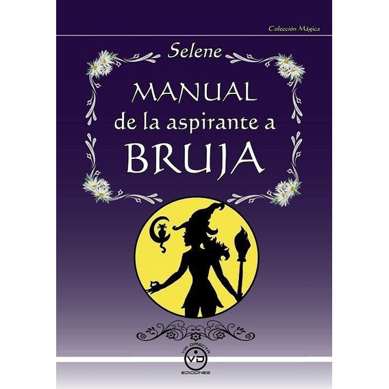 Libro: Manual De La Aspirante A Bruja / Selene