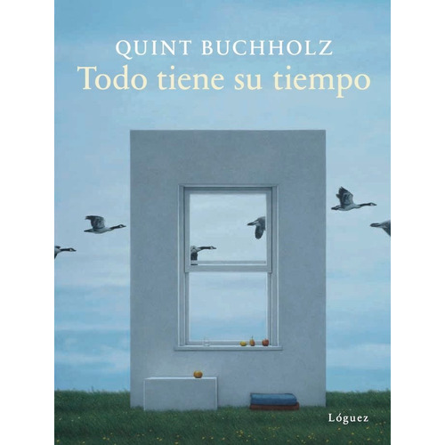 Todo Tiene Su Tiempo, De Buchholz, Quint. Editorial Lóguez Ediciones, Tapa Dura En Español