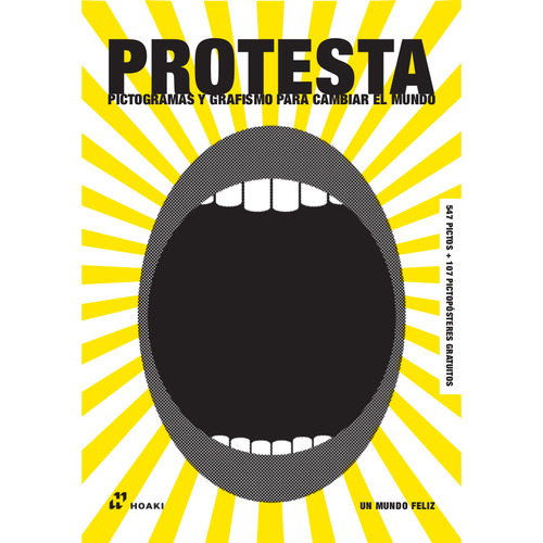 PROTESTA, PICTOGRAMAS, GRAFISMO, de Un Mundo Feliz. Editorial Hoaki, tapa blanda en español, 2023