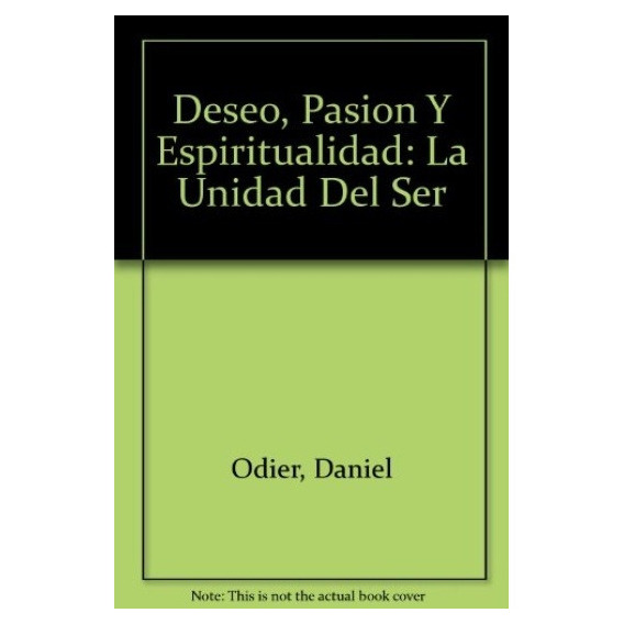 Deseo, Pasion Y Espiritualidad - Odier Daniel