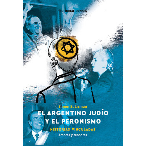 El Argentino Judio Y El Peronismo: Historias Vinculadas, De Lisman, Simon., Vol. 1. Editorial Dunken, Tapa Blanda En Español, 2023