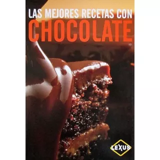 Las Mejores Recetas De Chocolate