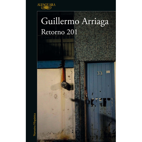 Retorno 201, de Arriaga, Guillermo. Serie Literatura Hispánica Editorial Alfaguara, tapa blanda en español, 2021