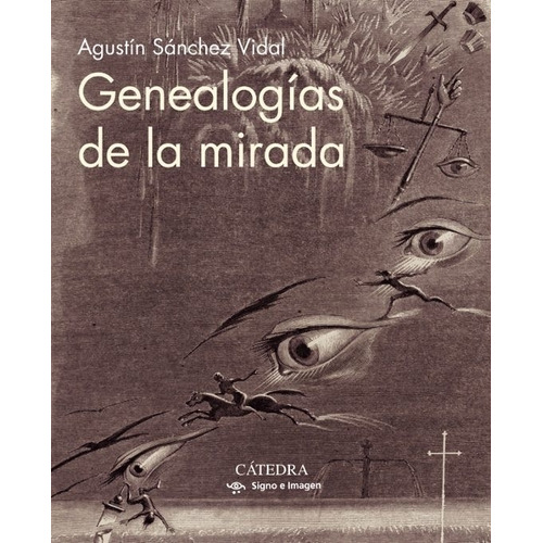 GenealogÃÂas de la mirada, de Sánchez Vidal, Agustín. Editorial Ediciones Cátedra, tapa blanda en español