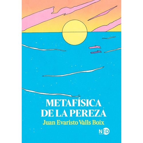 Metafísica De La Pereza, De Valls Boix Juan Evaristo. Serie N/a, Vol. Volumen Unico. Editorial Ned Ediciones, Tapa Blanda, Edición 1 En Español