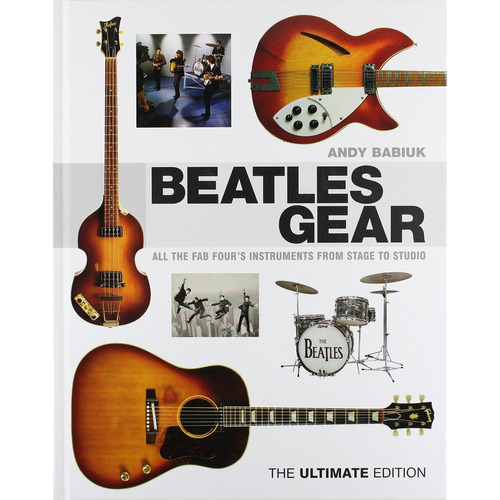 The Beatles Gear, De Andy Babiuk (tercera Edicion). Editorial Backbeat Books, Tapa Dura En Inglés