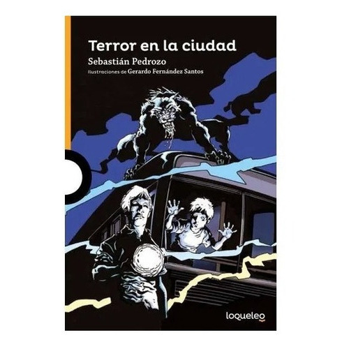 Terror En La Ciudad - Loqueleo Naranja, De Pedrozo, Sebastian. Editorial Santillana, Tapa Blanda En Español, 2018